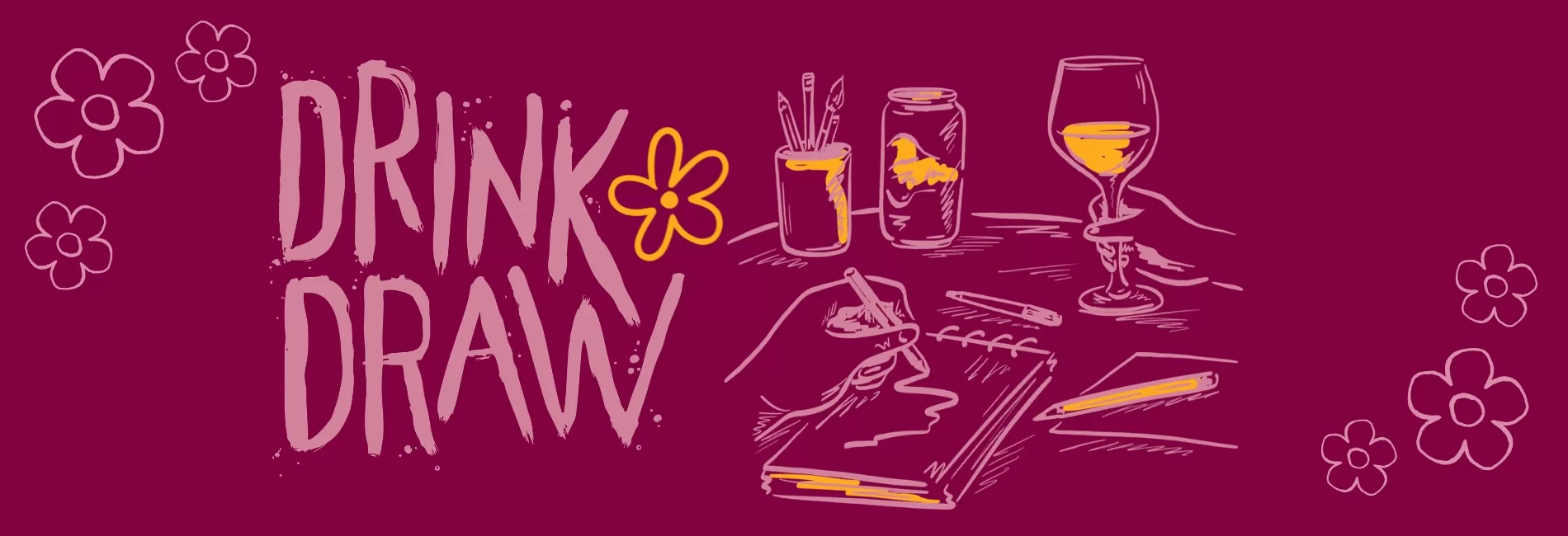 Drink & Draw: April *FLOWER POWER*